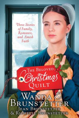 The Beloved Christmas Quilt: Three Stories of Family, Romance, and Amish Faith By Wanda E. Brunstetter, Jean Brunstetter, Richelle Brunstetter Cover Image