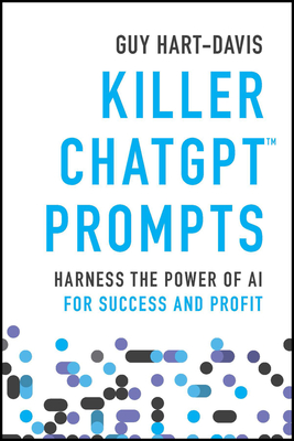 Killer ChatGPT Prompts: Harness the Power of AI for Success and Profit Cover Image