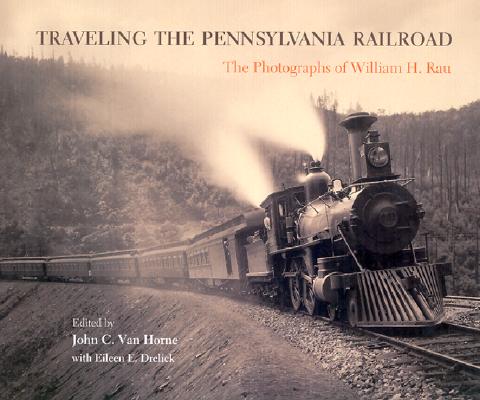 Traveling the Pennsylvania Railroad: Photographs of William H. Rau