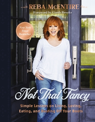 Not That Fancy: Simple Lessons on Living, Loving, Eating, and Dusting Off Your Boots By Reba McEntire Cover Image