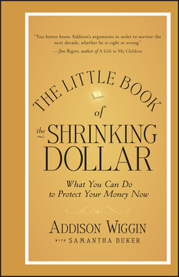 The Little Book of the Shrinking Dollar (Little Books. Big Profits #42) Cover Image