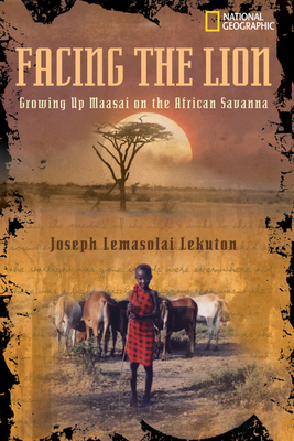 Facing the Lion: Growing Up Maasai on the African Savanna By Joseph Lemasolai-Lekuton Cover Image