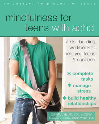 Mindfulness for Teens with ADHD: A Skill-Building Workbook to Help You Focus and Succeed Cover Image