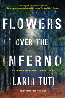 Flowers over the Inferno (A Teresa Battaglia Novel #1) By Ilaria Tuti, Ekin Oklap (Translated by) Cover Image