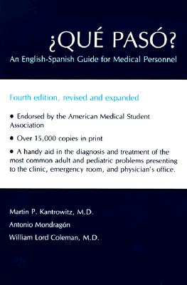 ¿Qué Pasó?: An English-Spanish Guide for Medical Personnel By Martin P. Kantrowitz, Antonio Mondragón, William Lord Coleman Cover Image