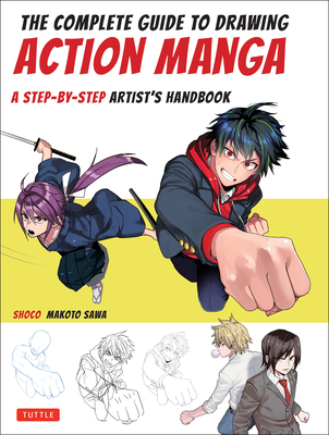 The Complete Guide to Drawing Action Manga: A Step-By-Step Artist's Handbook By Shoco, Makoto Sawa Cover Image