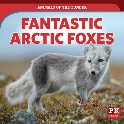 Fantastic Arctic Foxes (Animals of the Tundra) (Paperback) | Hooked Fantastic Arctic Foxes (Animals of the Tundra) (Paperback) | Hooked