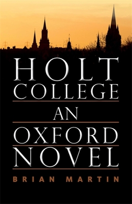 Holt College: An Oxford Novel: An Oxford Novel By Brian Martin Cover Image