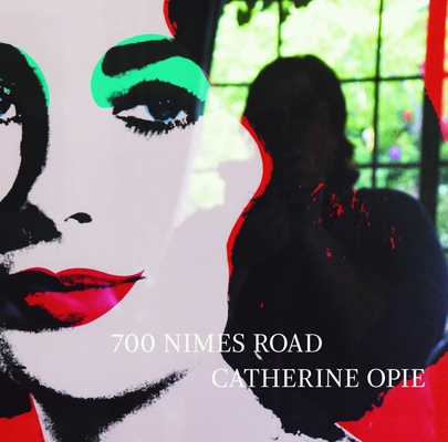 700 Nimes Road By Catherine Opie, Hilton Als, Ingrid Sischy, Tim Mendelson (Contributions by) Cover Image