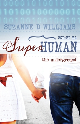 The Underground (Superhuman #1) By Suzanne D. Williams Cover Image