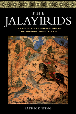 The Jalayirids: Dynastic State Formation in the Mongol Middle East Cover Image