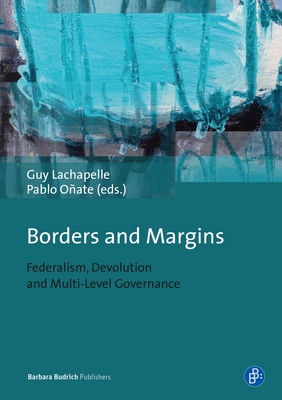 Borders and Margins: Federalism, Devolution and Multi-Level Governance Cover Image