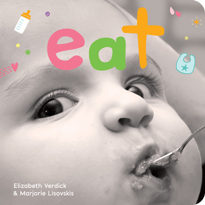 Eat: A board book about mealtime (Happy Healthy Baby®)