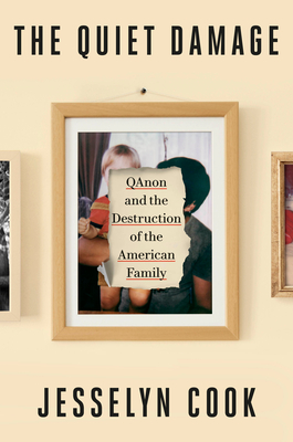 The Quiet Damage: QAnon and the Destruction of the American Family Cover Image