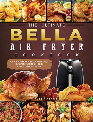 BELLA AIR FRYER Cookbook : TOP 250 Quick And Easy Budget Friendly