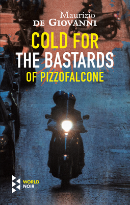 Cold for the Bastards of Pizzofalcone By Maurizio de Giovanni, Antony Shugaar (Translator) Cover Image