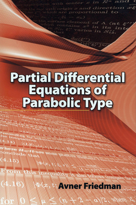 Partial Differential Equations of Parabolic Type (Dover Books on Mathematics) By Avner Friedman Cover Image