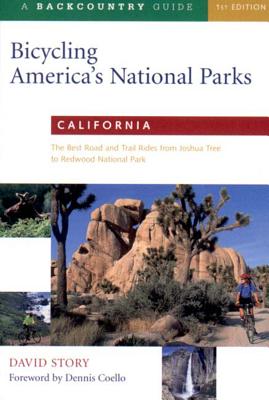 Bicycling America's National Parks: California: The Best Road and Trail Rides from Joshua Tree to Redwoods National Park Cover Image