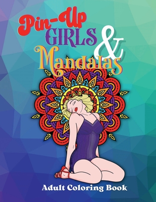 Pin-Up Girls & Mandalas: Retro Style Adult Coloring Book By Zemyron Creations Cover Image