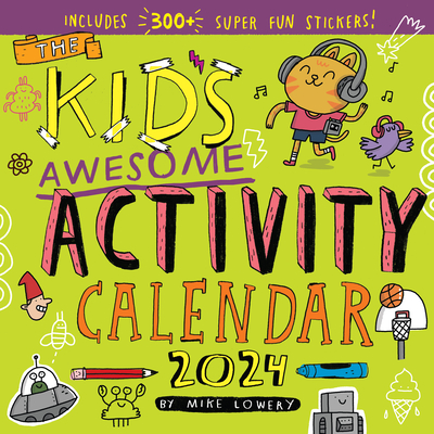 Kid's Awesome Activity Wall Calendar 2024: Includes 300+ Super Fun Stickers! By Mike Lowery, Workman Calendars Cover Image