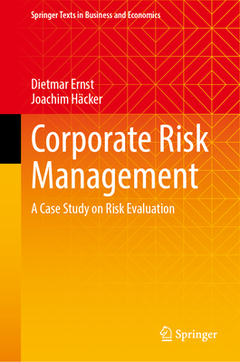 Corporate Risk Management: A Case Study on Risk Evaluation (Springer Texts in Business and Economics)