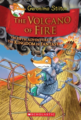 The Volcano of Fire (Geronimo Stilton and the Kingdom of Fantasy #5) By Geronimo Stilton Cover Image