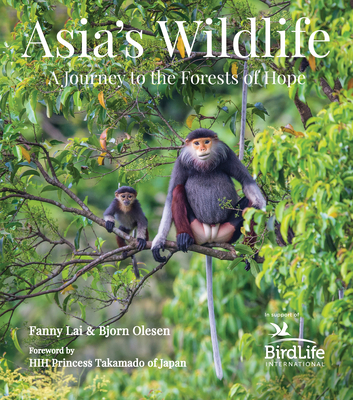 Asia's Wildlife: A Journey to the Forests of Hope (Proceeds Support Birdlife International) Cover Image