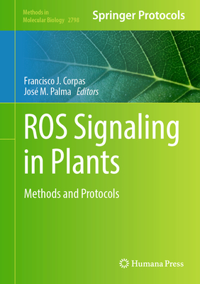 Ros Signaling in Plants: Methods and Protocols (Methods in Molecular Biology #2798)