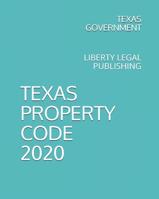Texas Property Code 2020: Liberty Legal Publishing Cover Image