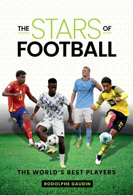 The Stars of Football: The World's Best Players By Rodolphe Gaudin Cover Image
