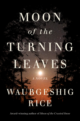 Moon Of The Turning Leaves: A Novel By Waubgeshig Rice Cover Image