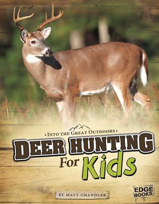 Deer Hunting for Kids (Into the Great Outdoors) Cover Image