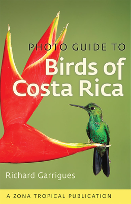 Photo Guide to Birds of Costa Rica (Zona Tropical Publications) By Richard Garrigues Cover Image