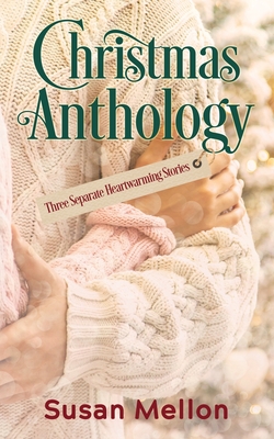 Christmas Anthology: Three Separate Heartwarming Stories Cover Image