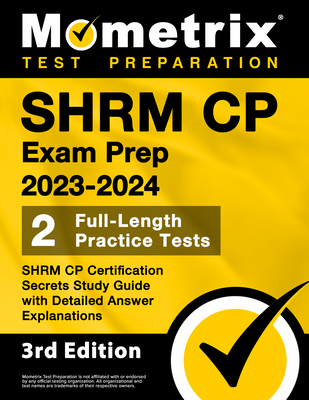 SHRM CP Exam Prep 2023-2024 - 2 Full-Length Practice Tests, SHRM CP Certification Secrets Study Guide with Detailed Answer Explanations: [3rd Edition] Cover Image