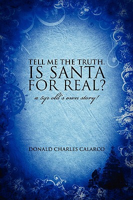 Tell Me the Truth. Is Santa for Real?: A 5yr Old's Own Story! (Paperback)