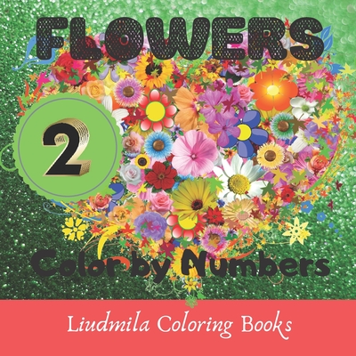 Flowers Color By Number.: Color by Numbers for Adults: Flowers