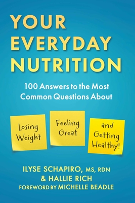Your Everyday Nutrition: 100 Answers to the Most Common Questions About Losing Weight, Feeling Great, and Getting Healthy Cover Image