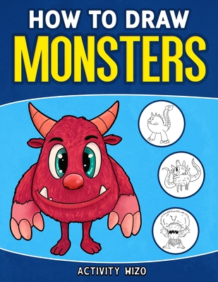 How To Draw Monsters: An Easy Step-by-Step Guide for Kids Cover Image