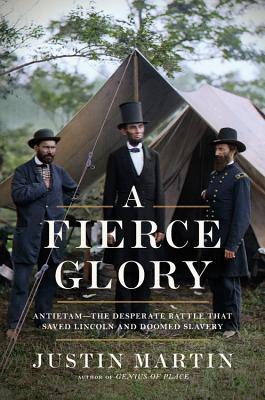 A Fierce Glory: Antietam--The Desperate Battle That Saved Lincoln and Doomed Slavery