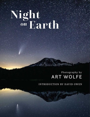 Night on Earth: Photographs by Art Wolfe Cover Image