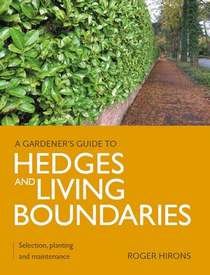 Hedges and Living Boundaries (Gardener's Guide to) Cover Image