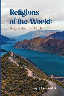 Religions of the World: A Question of Faith By Jay Lamb Cover Image
