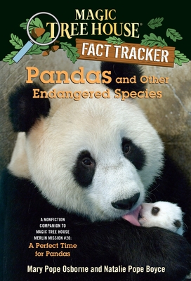 Pandas and Other Endangered Species: A Nonfiction Companion to Magic Tree House Merlin Mission #20: A Perfect Time for Pandas (Magic Tree House (R) Fact Tracker #26)