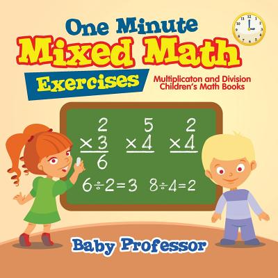 One Minute Mixed Math Exercises - Multiplication and Division Children's Math Books Cover Image