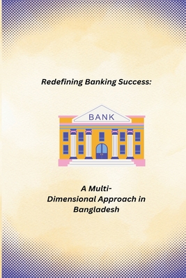 Redefining Banking Success: A Multi- Dimensional Approach Cover Image
