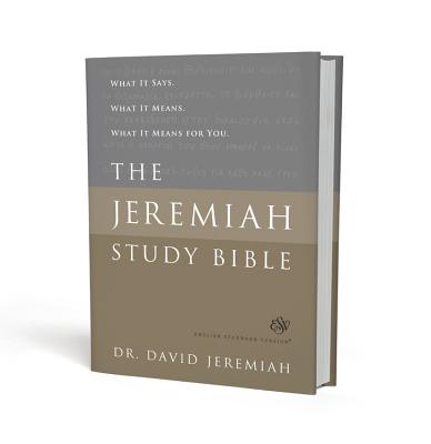 The Jeremiah Study Bible, ESV: What It Says. What It Means. What It Means for You. Cover Image