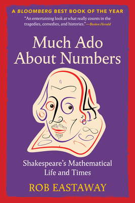 Much Ado About Numbers: Shakespeare's Mathematical Life and Times