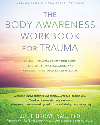 The Body Awareness Workbook for Trauma: Release Trauma from Your Body, Find Emotional Balance, and Connect with Your Inner Wisdom Cover Image