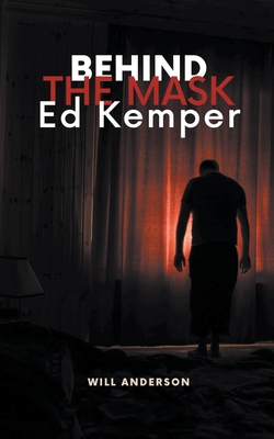 Behind the Mask: Ed Kemper Cover Image